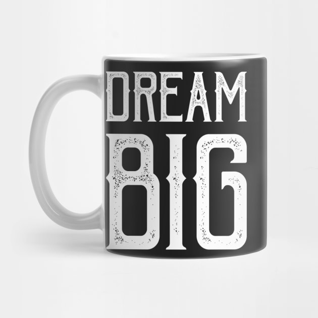 Dream Big by ChicGraphix